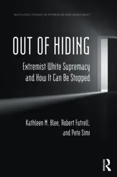 Out of Hiding. Extremist White Supremacy and How It Can be Stopped, Paperback/Pete (Chapman University, USA) Simi