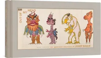 Out Of My Head. The Imaginary Creatures of Josep Baque, Hardback/Josep Baque