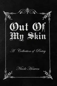 Out Of My Skin. A Collection of Poetry, Paperback/Nicole Heaven