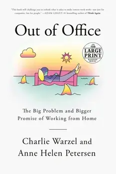 Out of Office: The Big Problem and Bigger Promise of Working from Home, Paperback/Charlie Warzel