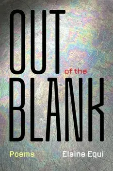 Out of the Blank, Paperback/Elaine Equi