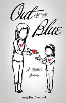 Out of the Blue: A Mother's Journey, Paperback/Angelina Weitzel