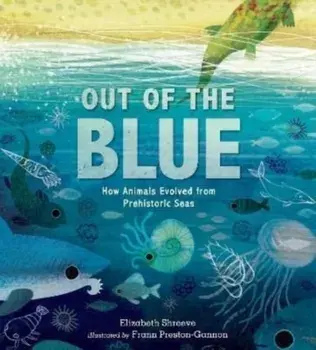 Out of the Blue. How Animals Evolved from Prehistoric Seas, Paperback/Elizabeth Shreeve