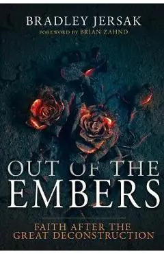 Out of the Embers: Faith After the Great Deconstruction - Bradley Jersak