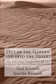 Out of the Garden and Into the Desert: The Nine-Year Change Through the Stories of the Third Grade Curriculum, Paperback/Neal Kennerk
