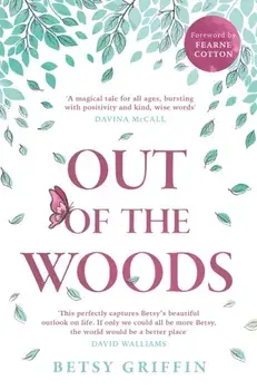 Out of the Woods. A Tale of Positivity, Kindness and Courage, Paperback/Betsy Griffin