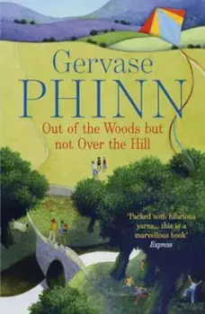 Out of the Woods But Not Over the Hill, Paperback/Gervase Phinn