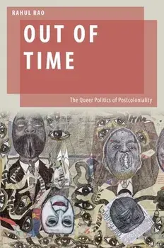 Out of Time: The Queer Politics of Postcoloniality, Paperback/Rahul Rao