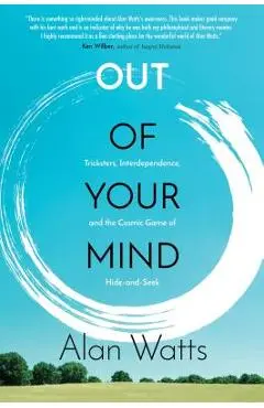 Out of Your Mind: Tricksters, Interdependence, and the Cosmic Game of Hide and Seek - Alan Watts