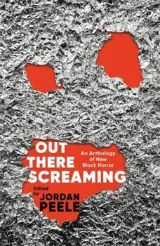 Out There Screaming. An Anthology of New Black Horror, Paperback/Jordan Peele