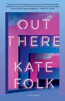 Out There: Stories, Paperback/Kate Folk