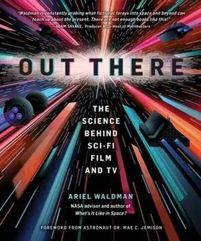 Out There. The Science Behind Sci-Fi Film and TV, Hardback/Ariel Waldman