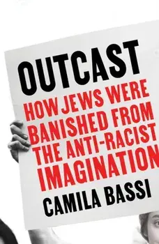 Outcast. How Jews Were Banished from the Anti-Racist Imagination, Paperback/Camila Bassi