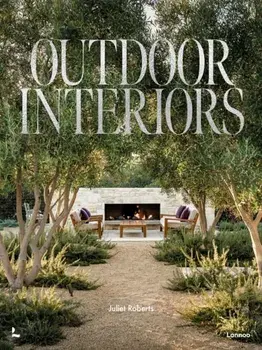 Outdoor Interiors. Bringing Style to Your Garden, Hardback/Juliet Roberts