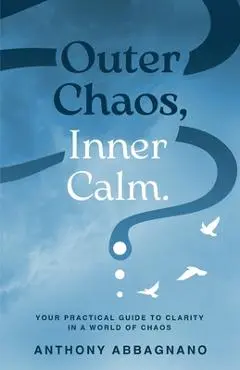 Outer Chaos Inner Calm - Anthony N. Abbagnano