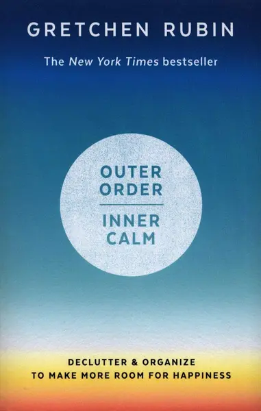 Outer Order Inner Calm | Gretchen Rubin