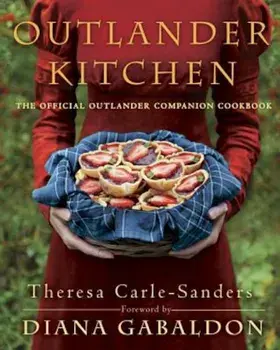 Outlander Kitchen: The Official Outlander Companion Cookbook, Hardcover/Theresa Carle-Sanders