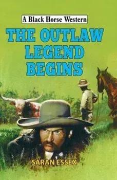 Outlaw Legend Begins, Hardback/Saran Essex