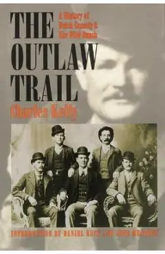 Outlaw Trail: A History of Butch Cassidy and His Wild Bunch - Charles Kelly