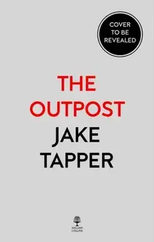 Outpost. The Most Heroic Battle of the Afghanistan War, Paperback/Jake Tapper