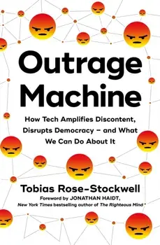 Outrage Machine. How Tech Amplifies Discontent, Disrupts Democracy - and What We Can Do About It, Paperback/Tobias Rose-Stockwell