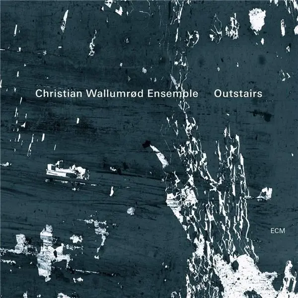 Outstairs | Christian Wallumrod Ensemble