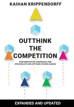 Outthink the Competition: How Innovative Companies and Strategists See Options Others Ignore, Hardcover/Kaihan Krippendorff