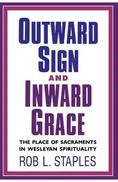 Outward Sign and Inward Grace - Rob L. Staples