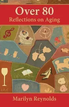Over 80: Reflections on Aging, Paperback/Marilyn Reynolds