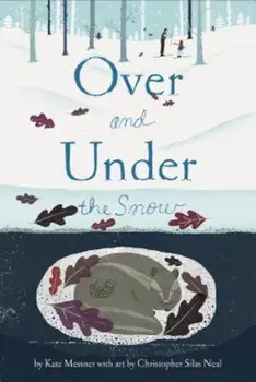 Over and Under the Snow, Paperback/Kate Messner