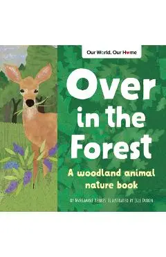 Over in the Forest: A Woodland Animal Nature Book - Marianne Berkes