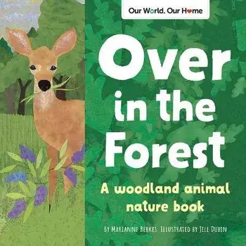 Over in the Forest: A Woodland Animal Nature Book, Paperback/Marianne Berkes