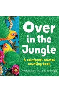 Over in the Jungle: A Rain Forest Baby Animal Counting Book - Marianne Berkes