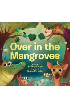 Over in the Mangroves - Jyoti Rajan Gopal