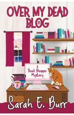 Over My Dead Blog - Sarah E. Burr