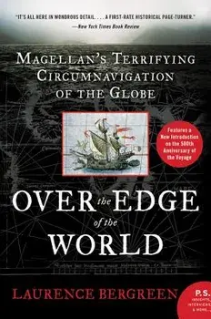 Over the Edge of the World Updated Edition: Magellan's Terrifying Circumnavigation of the Globe, Paperback/Laurence Bergreen