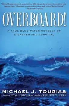 Overboard!: A True Blue-Water Odyssey of Disaster and Survival, Paperback/Michael J. Tougias