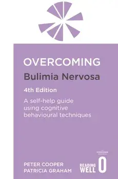 Overcoming Bulimia Nervosa 4th Edition. A self-help guide using cognitive behavioural techniques, Paperback/Patricia Graham