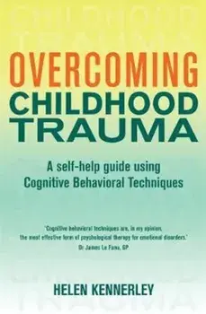 Overcoming Childhood Trauma, Paperback/Helen Kennerley