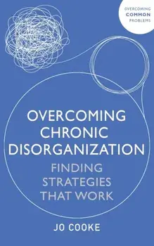 Overcoming Chronic Disorganization. Finding Strategies That Work, Paperback/Jo Cooke