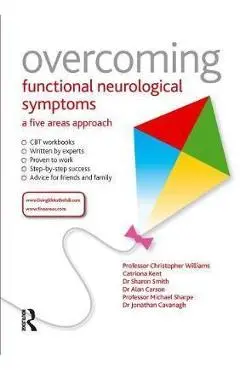 Overcoming Functional Neurological Symptoms: A Five Areas Ap - Williams