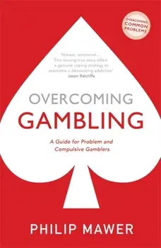 Overcoming Gambling. A Guide For Problem And Compulsive Gamblers, Paperback/Philip Mawer