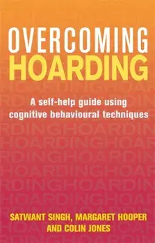 Overcoming Hoarding. A Self-Help Guide Using Cognitive Behavioural Techniques, Paperback/Margaret Hooper