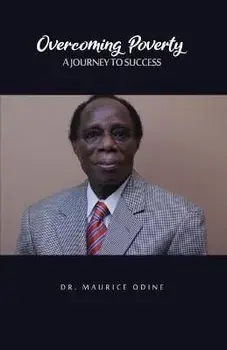 Overcoming Poverty: A Journey to Success, Paperback/Maurice Odine