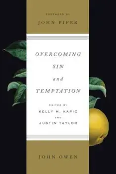 Overcoming Sin and Temptation, Paperback/John Owen