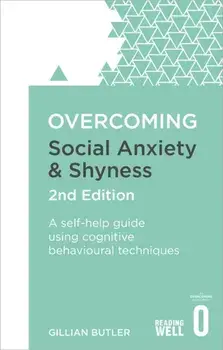 Overcoming Social Anxiety and Shyness, 2nd Edition. A self-help guide using cognitive behavioural techniques, Paperback/Gillian Butler