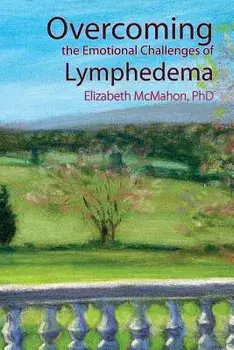 Overcoming the Emotional Challenges of Lymphedema, Paperback/Elizabeth McMahon