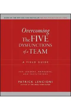 Overcoming the Five Dysfunctions of a Team - Patrick M Lencioni
