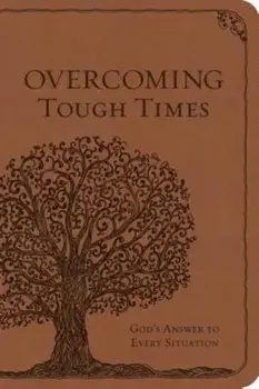 Overcoming Tough Times: God's Answer to Every Situation, Hardcover/Worthy Inspired