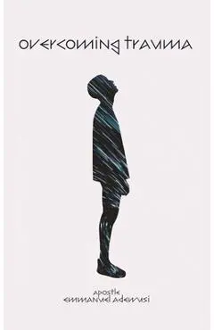 Overcoming Trauma - Emmanuel Adewusi